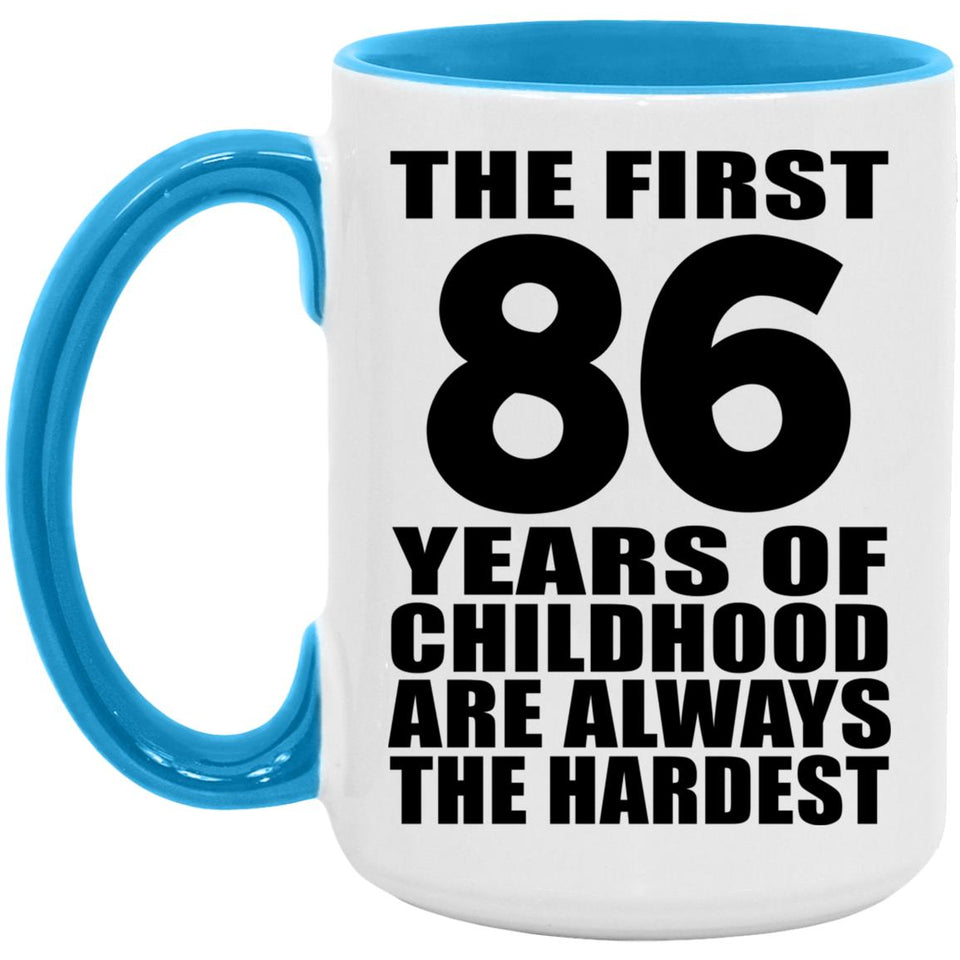 86th Birthday First 86 Years of Childhood Are The Hardest - 15oz Accent Mug Blue