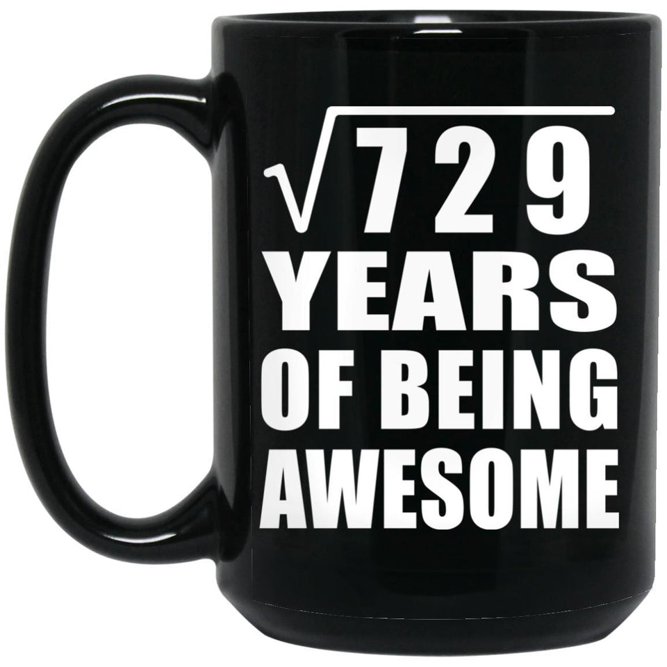 27th Birthday Square Root of 729 Years of Being Awesome - 15oz Coffee Mug Black