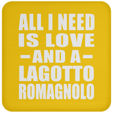 All I Need Is Love And A Lagotto Romagnolo - Drink Coaster