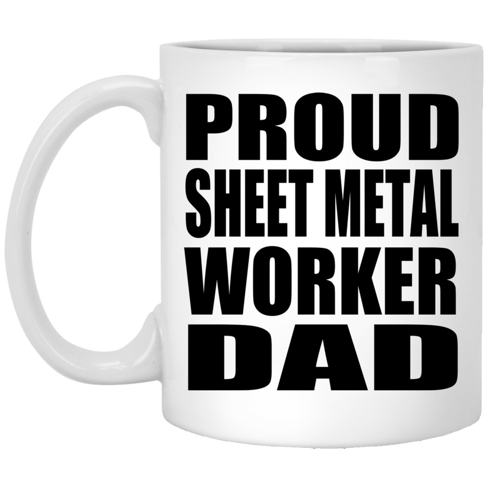 Proud Sheet Metal Worker Dad - 11oz Coffee Mug