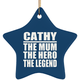 Cathy The Mum The Hero The Legend - Star Ornament