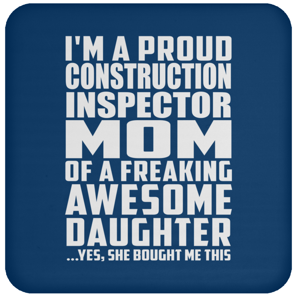 Proud Construction Inspector Mom Of Awesome Daughter - Drink Coaster