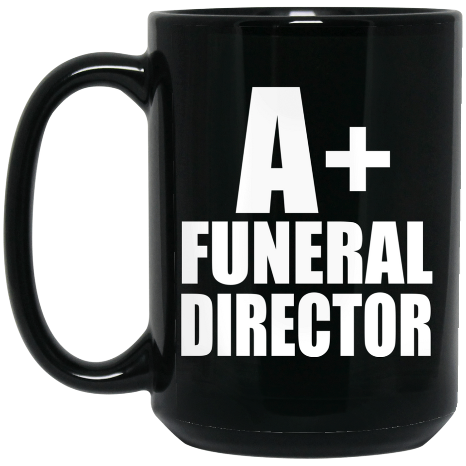 A+ Funeral Director - 15oz Coffee Mug Black