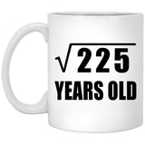 15th Birthday Square Root of 225 Years Old - 11oz Coffee Mug
