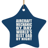 Aircraft Mechanic By Day World's Best Dad By Night - Star Ornament