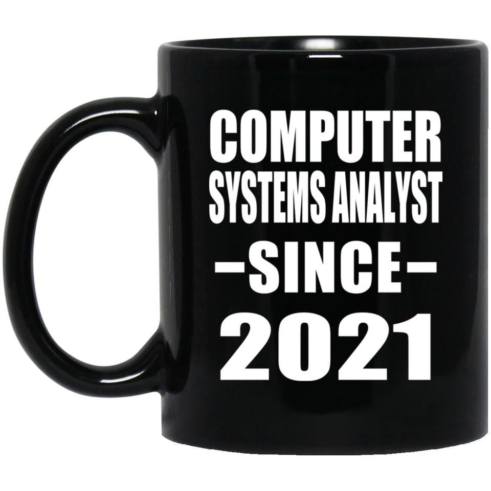 Computer Systems Analyst Since 2021 - 11oz Coffee Mug Black