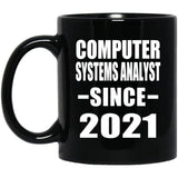 Computer Systems Analyst Since 2021 - 11oz Coffee Mug Black