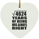 68th Anniversary Square Root of 4624 Years Mrs Always Right - Heart Ornament