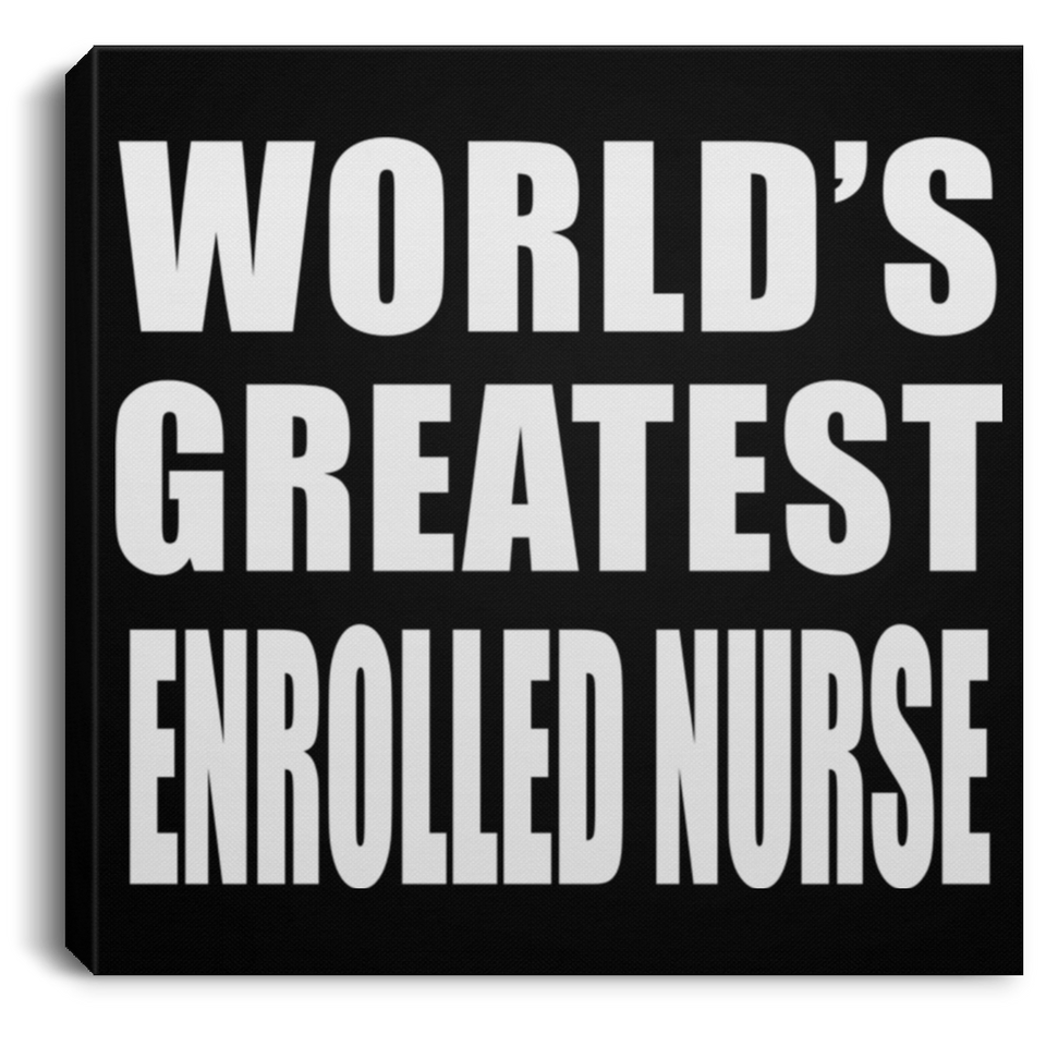 World's Greatest Enrolled Nurse - Canvas Square