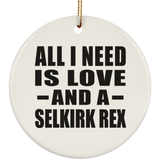 All I Need Is Love And A Selkirk Rex - Circle Ornament