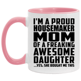 Proud Housemaker Mom Of Awesome Daughter - 11oz Accent Mug Pink