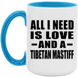 All I Need Is Love And A Tibetan Mastiff - 15oz Accent Mug Blue