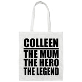 Colleen The Mum The Hero The Legend - Tote Bag White