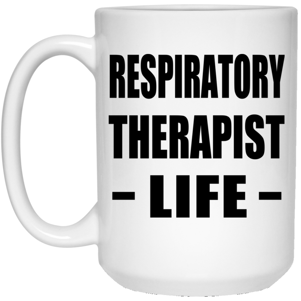 Respiratory Therapist Life - 15oz Coffee Mug