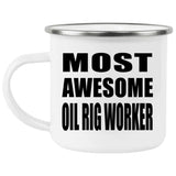 Most Awesome Oil Rig Worker - 12oz Camping Mug