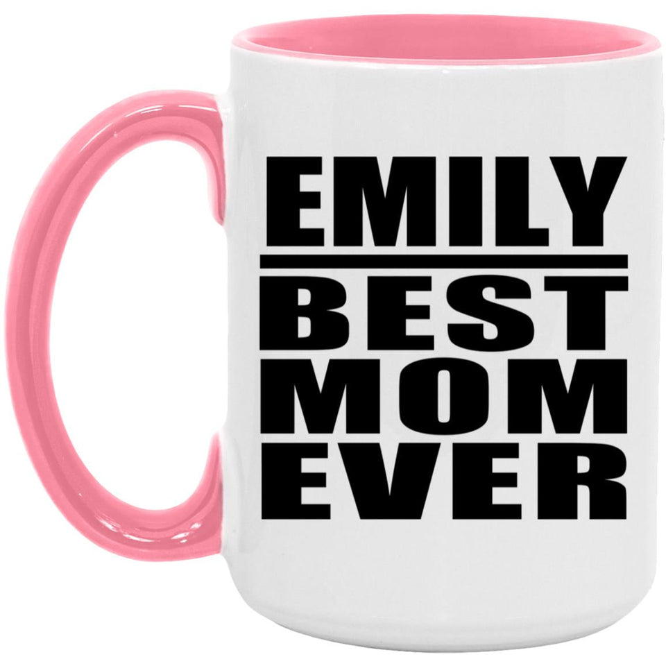 Emily Best Mom Ever - 15oz Accent Mug Pink