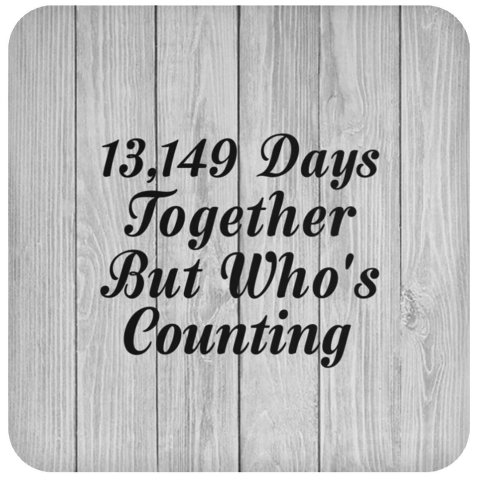 36th Anniversary 13,149 Days Together Who's Counting - Drink Coaster F