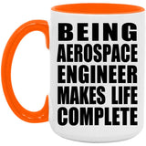 Being Aerospace Engineer Makes Life Complete - 15oz Accent Mug Orange