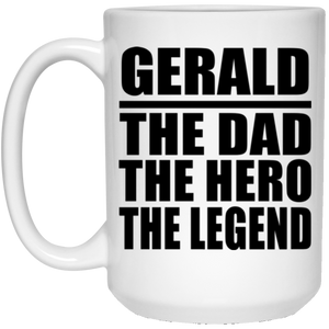 Gerald The Dad The Hero The Legend - 15 Oz Coffee Mug