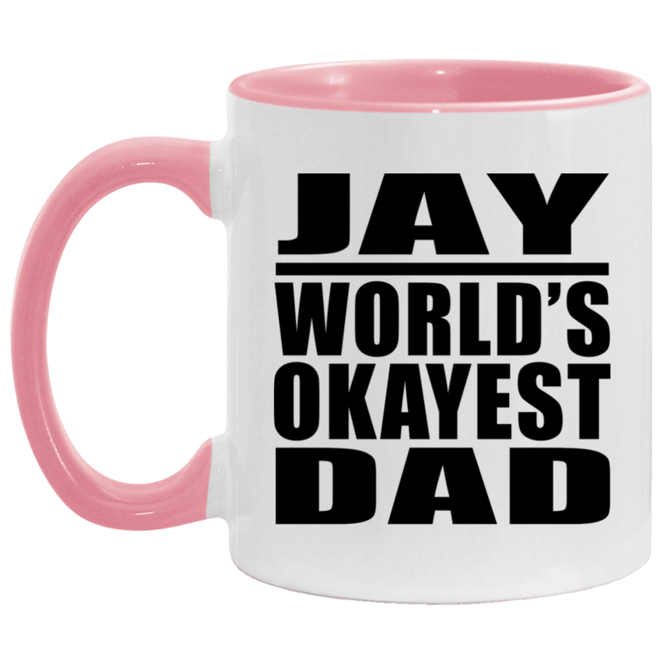 Jay World's Okayest Dad - 11oz Accent Mug Pink
