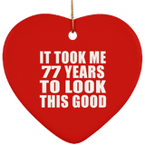 77th Birthday Took Me 77 Years To Look This Good - Heart Ornament