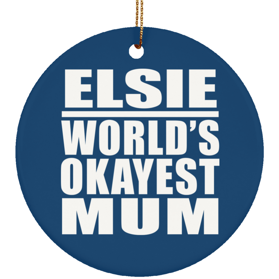 Elsie World's Okayest Mum - Circle Ornament