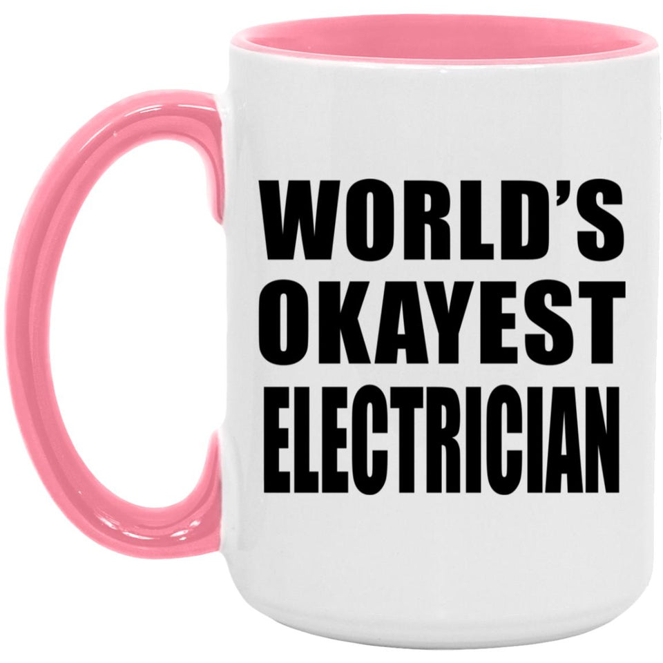 World's Okayest Electrician - 15oz Accent Mug Pink