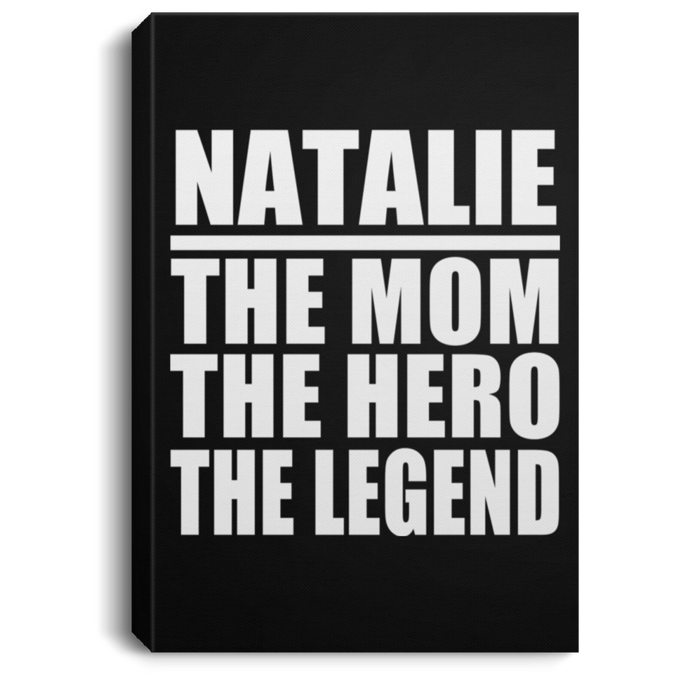 Natalie The Mom The Hero The Legend - Canvas Portrait