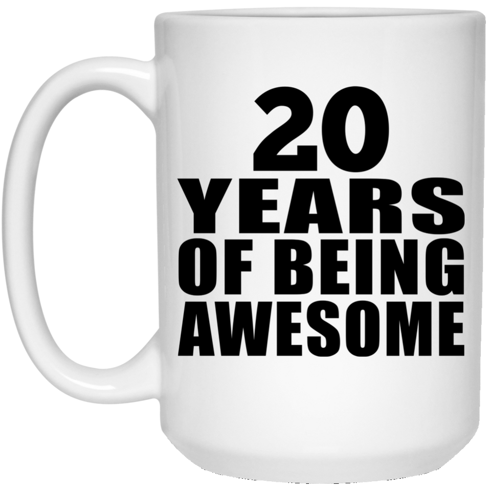 20th Birthday 20 Years Of Being Awesome - 15 Oz Coffee Mug
