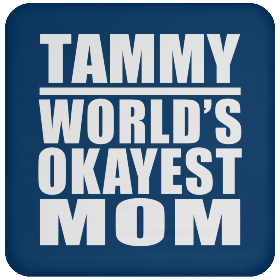 Tammy World's Okayest Mom - Drink Coaster