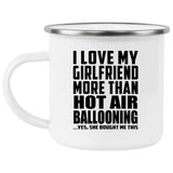 I Love My Girlfriend More Than Hot Air Ballooning - 12oz Camping Mug