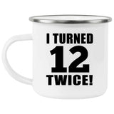 24th Birthday I Turned 12 Twice - 12oz Camping Mug