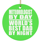 Meteorologist By Day World's Best Dad By Night - Circle Ornament