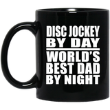 Disc Jockey By Day World's Best Dad By Night - 11 Oz Coffee Mug