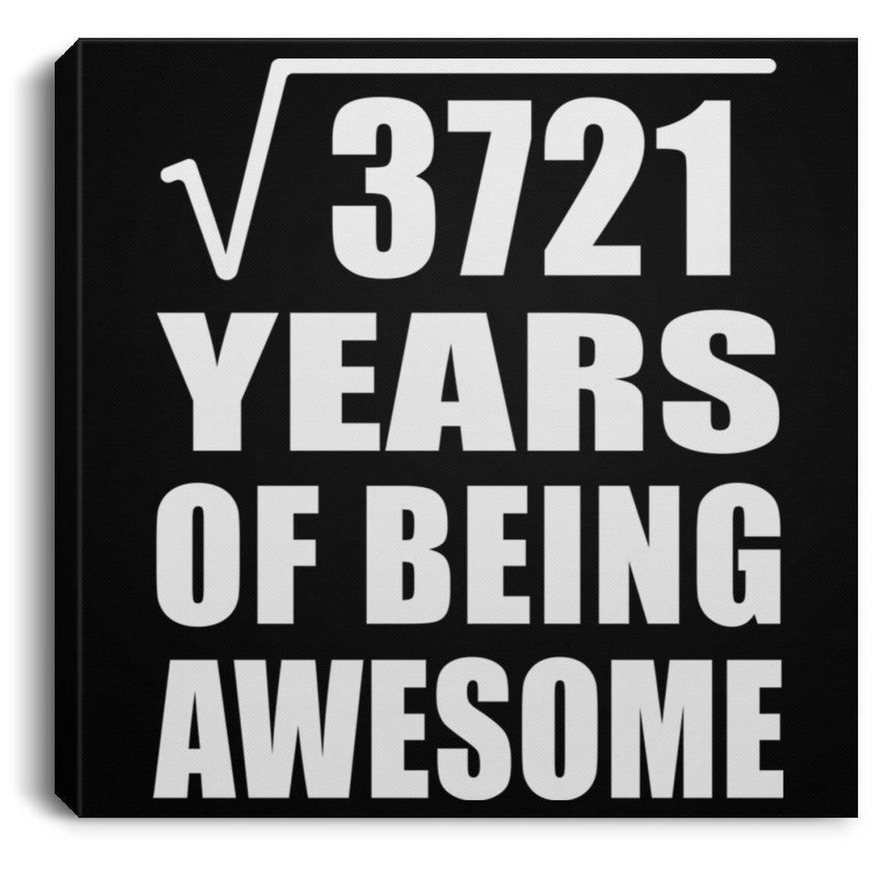 61st Birthday Square Root of 3721 Years of Being Awesome - Canvas Square