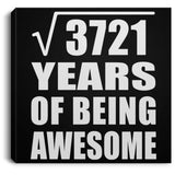 61st Birthday Square Root of 3721 Years of Being Awesome - Canvas Square