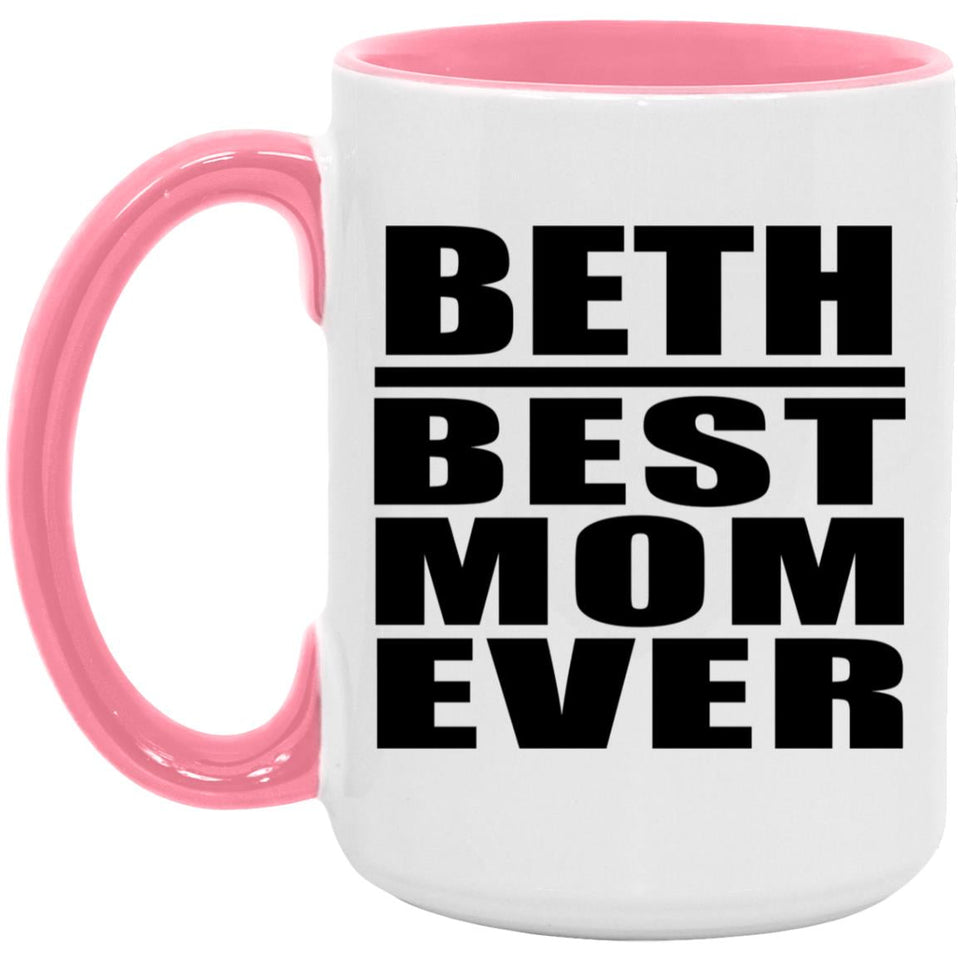 Beth Best Mom Ever - 15oz Accent Mug Pink