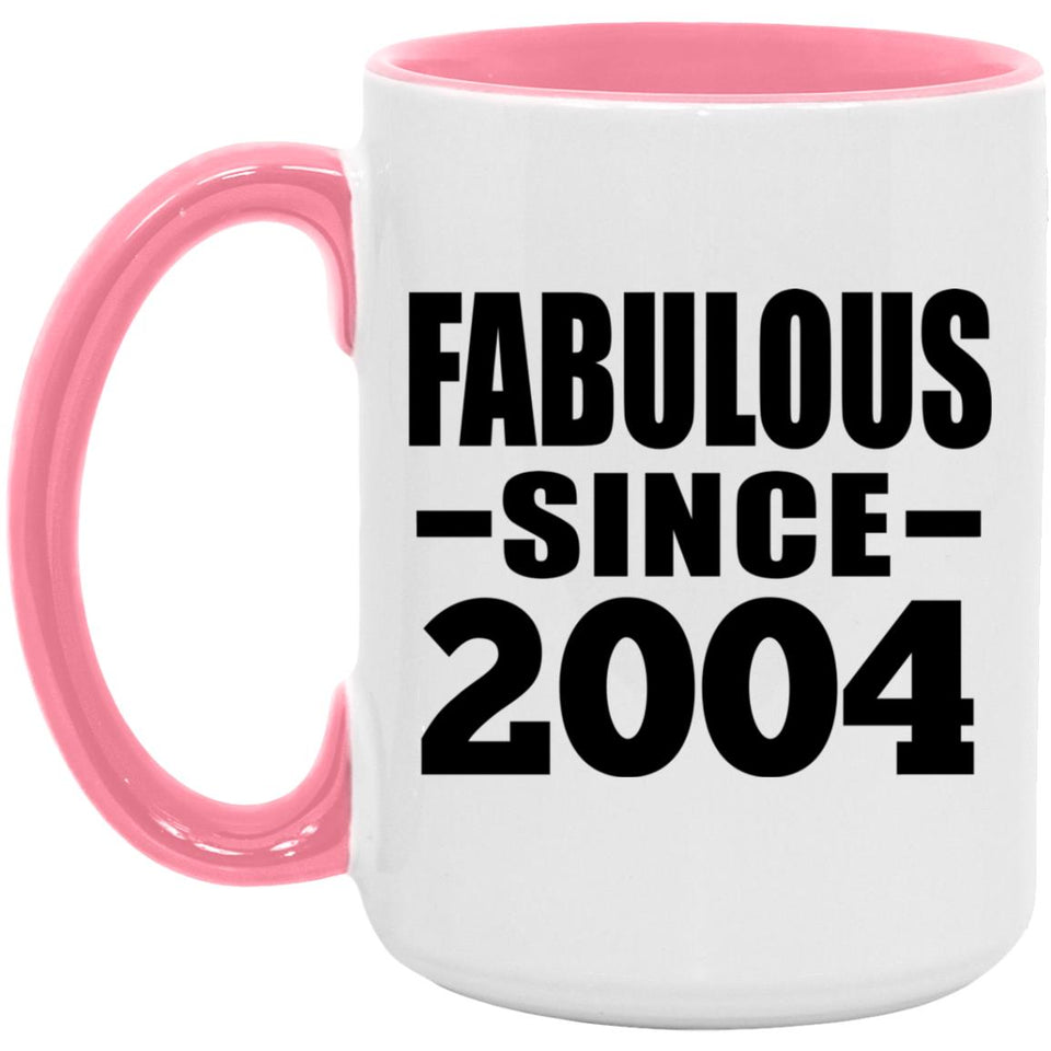 20th Birthday Fabulous Since 2004 - 15oz Accent Mug Pink