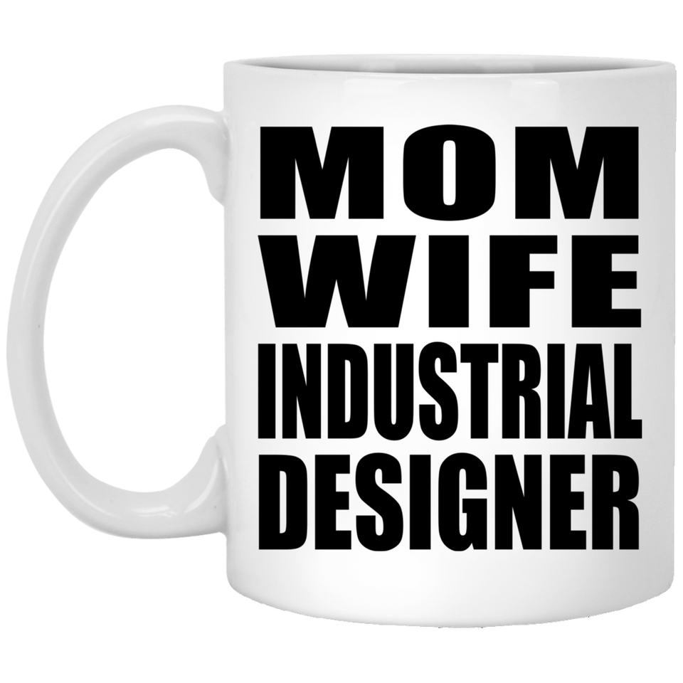 Mom Wife Industrial Designer - 11oz Coffee Mug