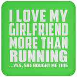 I Love My Girlfriend More Than Running - Drink Coaster