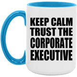 Keep Calm and Trust The Corporate Executive - 15oz Accent Mug Blue