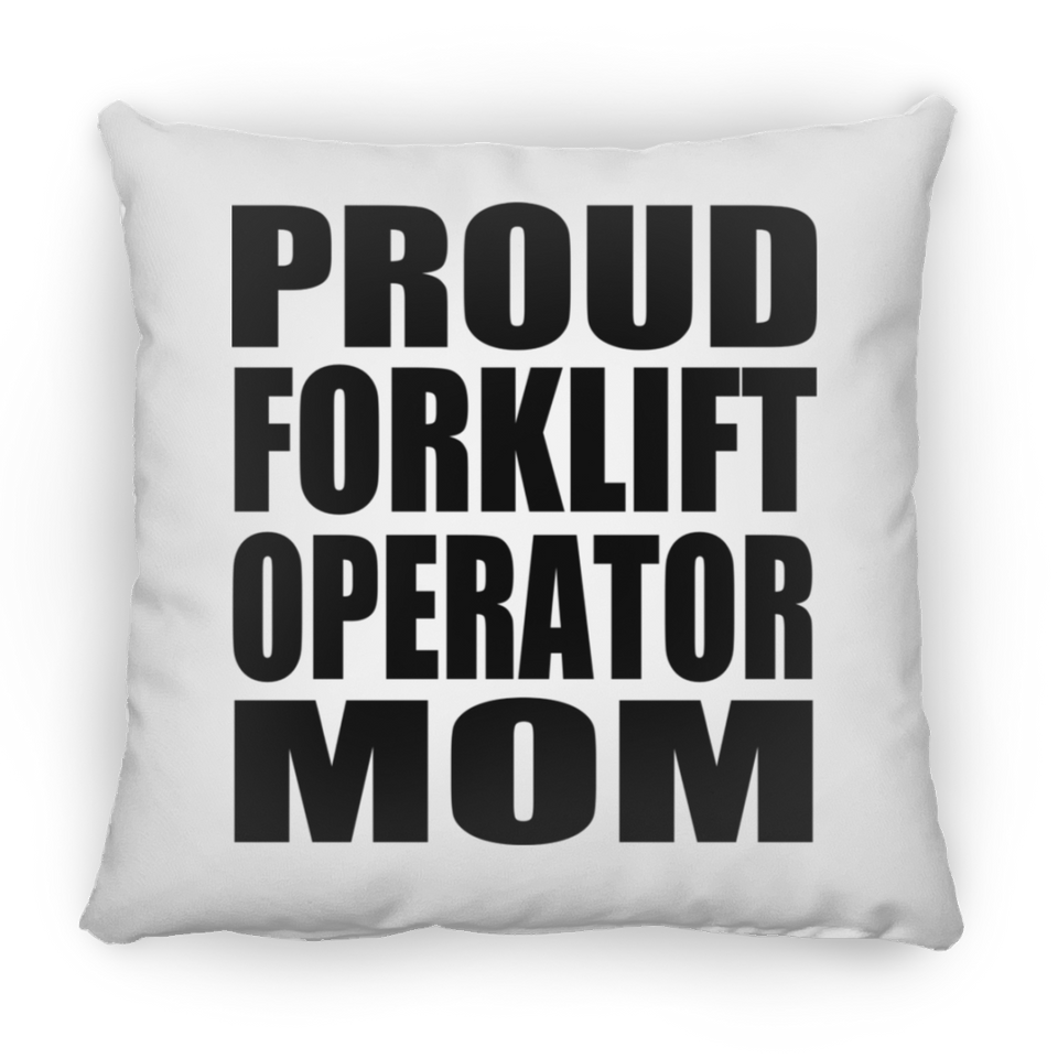 Proud Forklift Operator Mom - Throw Pillow