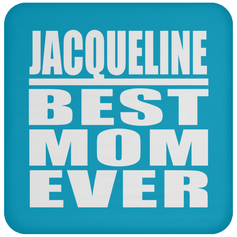 Jacqueline Best Mom Ever - Drink Coaster