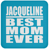 Jacqueline Best Mom Ever - Drink Coaster