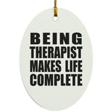 Being Therapist Makes Life Complete - Oval Ornament