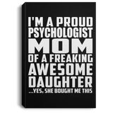 Proud Psychologist Mom Of Awesome Daughter - Canvas Portrait