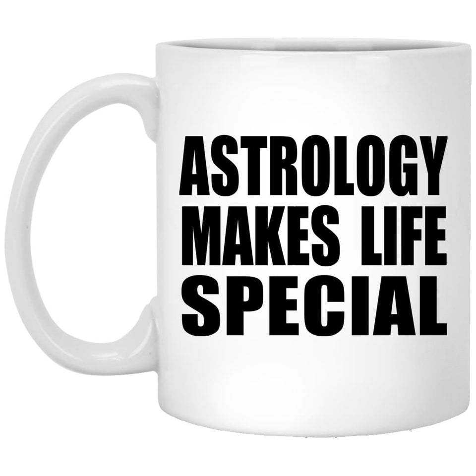 Astrology Makes Life Special - 11oz Coffee Mug