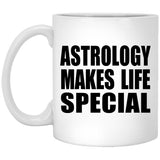 Astrology Makes Life Special - 11oz Coffee Mug