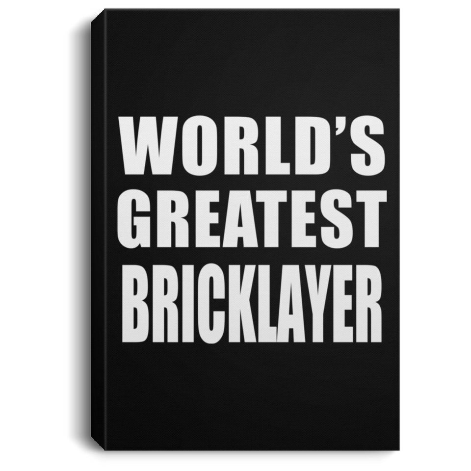 World's Greatest Bricklayer - Canvas Portrait
