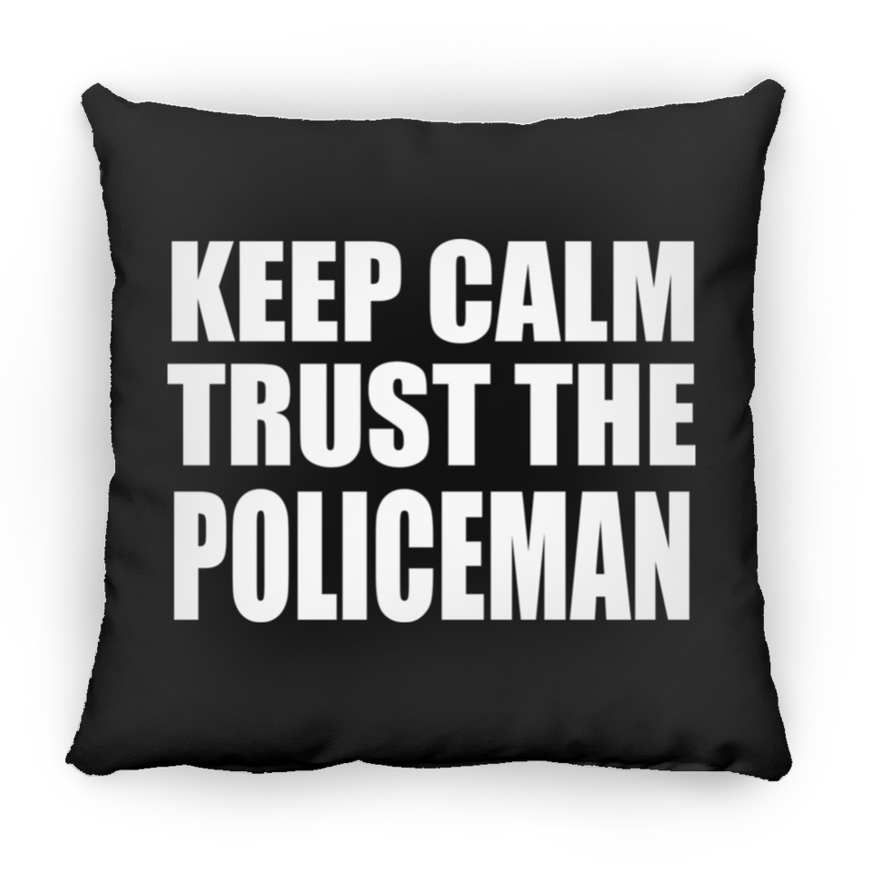 Keep Calm and Trust The Policeman - Throw Pillow Black